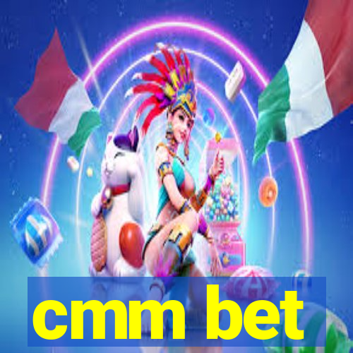 cmm bet